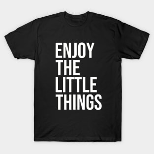 Enjoy The Little Things #whitecolor T-Shirt